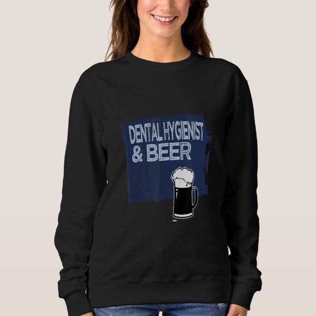 Dental Hygienist & beer Profession career worker w Sweatshirt (Vorderseite)