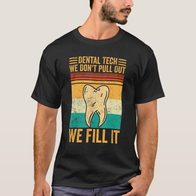 Dental Lab Tech Technician Don t Pull Out We Fill  T-Shirt (Vorderseite)