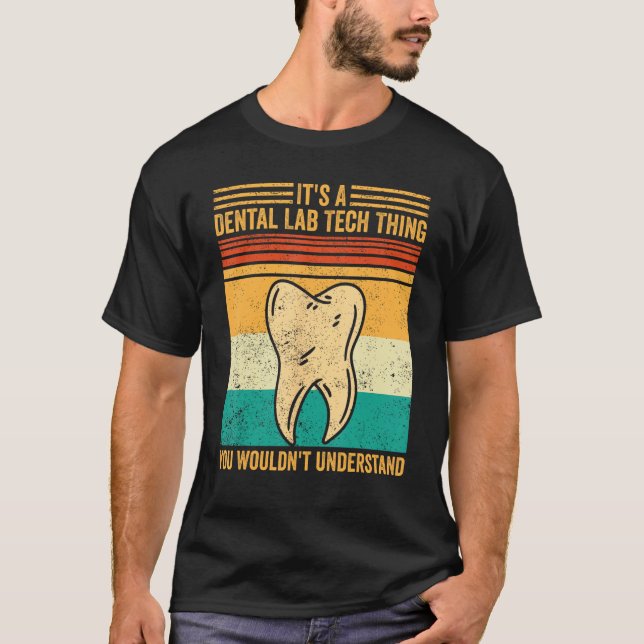 Dental Lab Tech Understand Technician Technician T-Shirt (Vorderseite)
