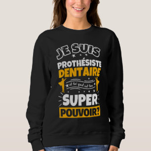 Dental Prostheist ist Ihr Super-Power Sweatshirt