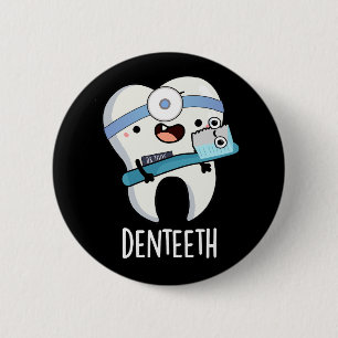 Denteeth Funny Teeth Pun Dark BG Button
