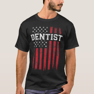 Dentist American Flag Usa Patriot Patriotic T-Shirt