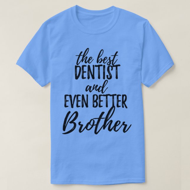 Dentist Brother Funny Gift Idee für ein Geschenk z T-Shirt (Design vorne)