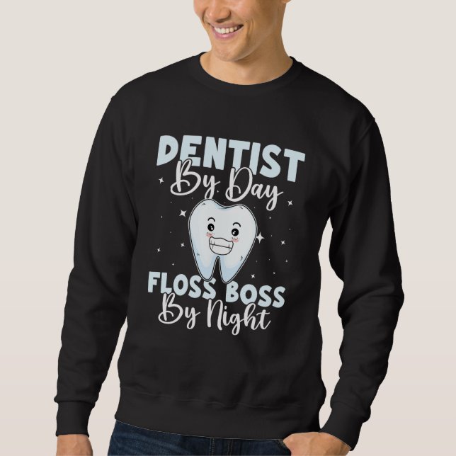 Dentist By Day Floss Boss By Night Sweatshirt (Vorderseite)
