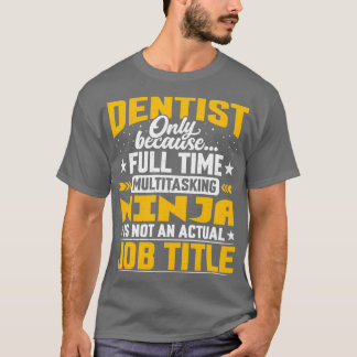 Dentist Job Titel Funny Dental Oral Doctor Geschen T-Shirt