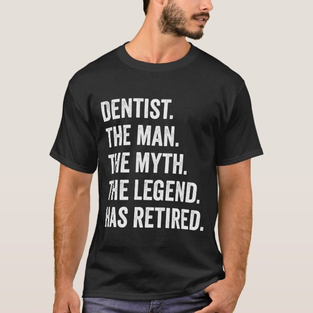 Dentist Man Myth Legend Rent Etirement Geschenk fü T-Shirt (Vorderseite)
