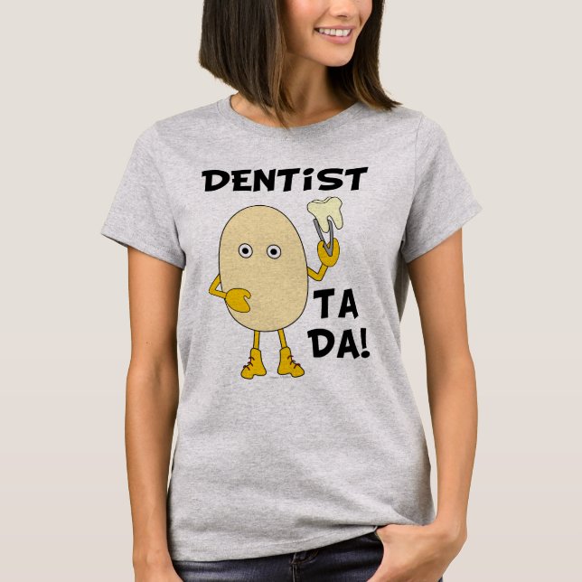 Dentist Ta Da T-Shirt (Vorderseite)