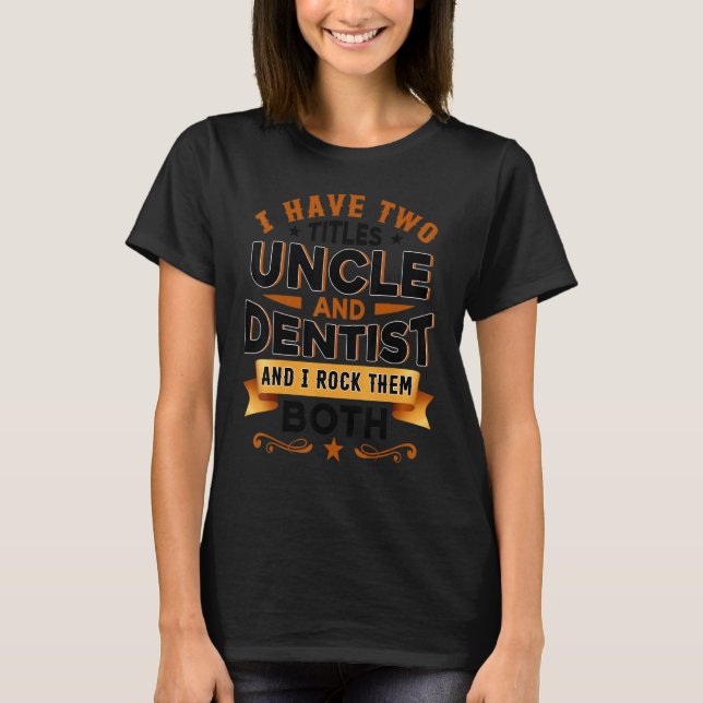 Dentistry Dentist Dental Assistant Dental  Uncle D T-Shirt (Vorderseite)