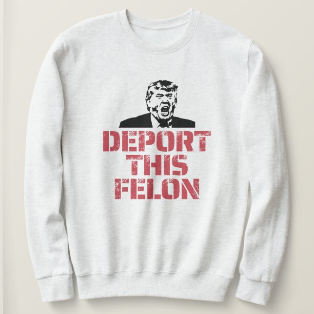 Deportation dieses Felon Sweatshirt (Design vorne)