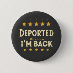 Deportiert und jetzt bin ich zurück Immigration Me Button