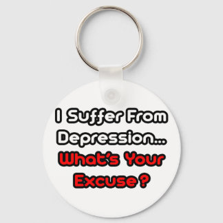 Depression...What's Your Excuse? Schlüsselanhänger