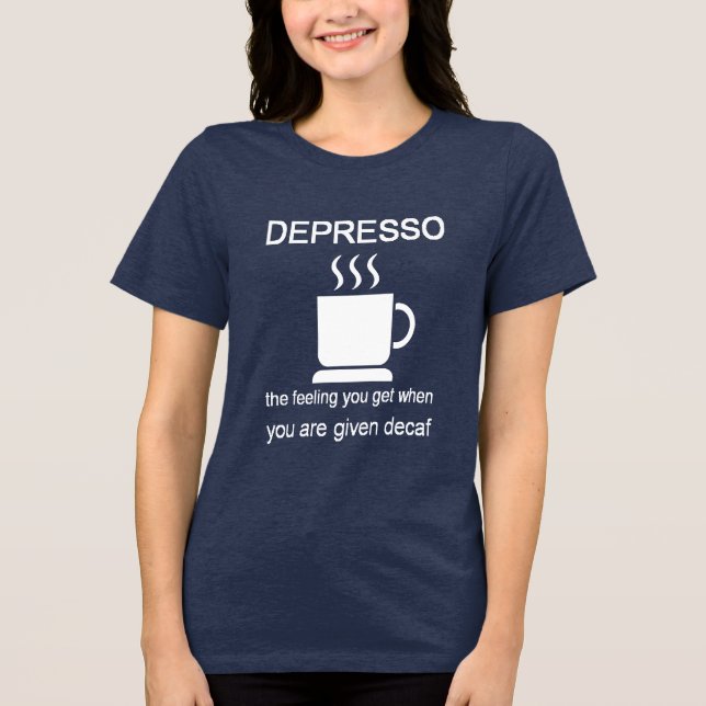 Depresso: The Feeling You Get When Given Decaf Tri-Blend Shirt (Vorderseite)