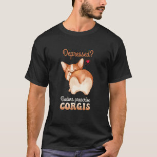 Deprimierte Ärzte verschreiben Corgis Tier Corgi T-Shirt