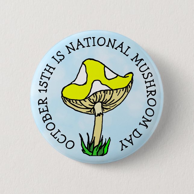 Der 15. Oktober ist der National Mushroom Day Food Button (Vorderseite)