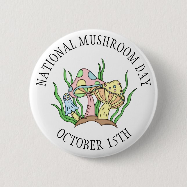 Der 15. Oktober ist der National Mushroom Day Food Button (Vorderseite)