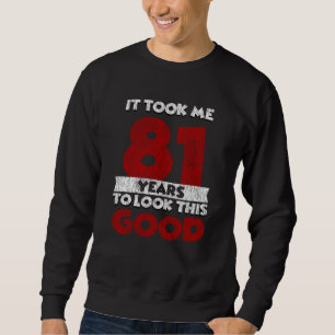 Der 81-jährige Tag ließ mich gut aussehen 81. Gebu Sweatshirt