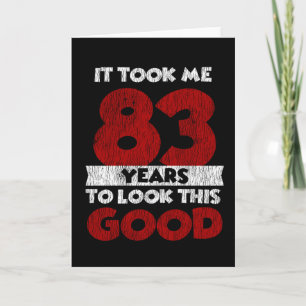 Der 83-jährige Tag ließ mich gut aussehen, am 83.  Karte