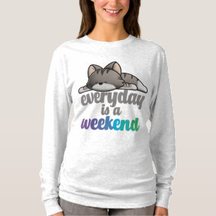 Der Alltag ist ein Wochenende T-Shirt