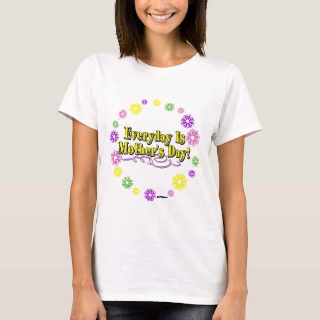Der Alltag ist Muttertag! Blume T-Shirt (Vorderseite)