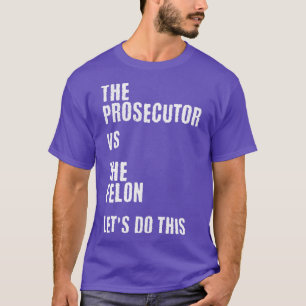 Der Ankläger gegen den Felon T-Shirt
