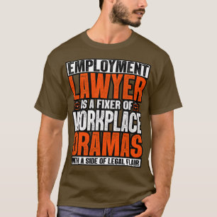Der Anwalt der Anstellung ist ein Fixator für Dram T-Shirt