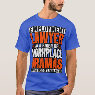 Der Anwalt der Anstellung ist ein Fixator für Dram T-Shirt