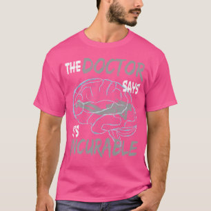 Der Arzt sagt, es sei unheilbar, tauchen zu gehen T-Shirt