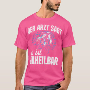 Der Arzt sagt, es sei unheilbarer Bauer-Traktor de T-Shirt