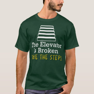 Der Aufzug ist kaputt. T-Shirt
