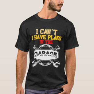 Der Automechaniker, den ich nicht in der Garage ha T-Shirt