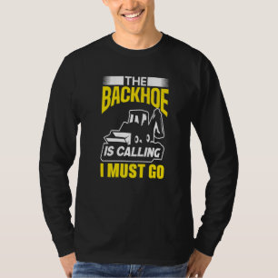 Der Bagger Ruft Ich Muss Gehen Bagger Bauen T-Shirt