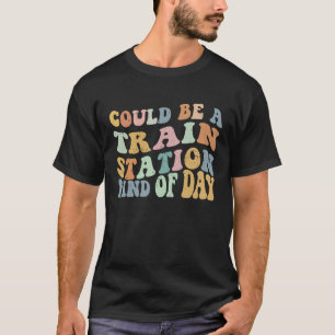 Der Bahnhof könnte ein Bahnhof sein T-Shirt