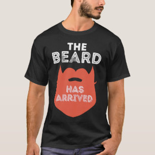 Der Bart ist angekommen T-Shirt