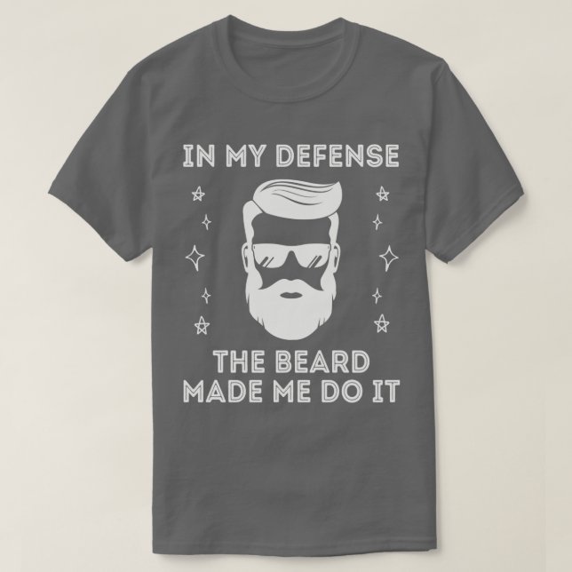 Der Bart ließ mich das Bartdesign machen T-Shirt (Design vorne)
