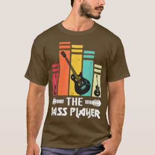 Der Bass Player für Bass Gitarre begeistert ab sof T-Shirt