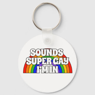 Der benutzerdefinierte Name klingt Super Gay. Ich  Schlüsselanhänger