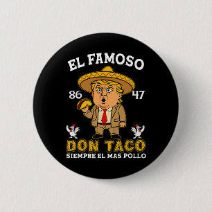 Der berühmte Don Taco Trump Hühnchen aus Anti-Trum Button