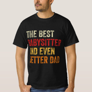 Der beste Babysitter und noch bessere Vater T-Shirt