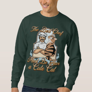 der beste Koch muss eine niedliche Katze haben Sweatshirt