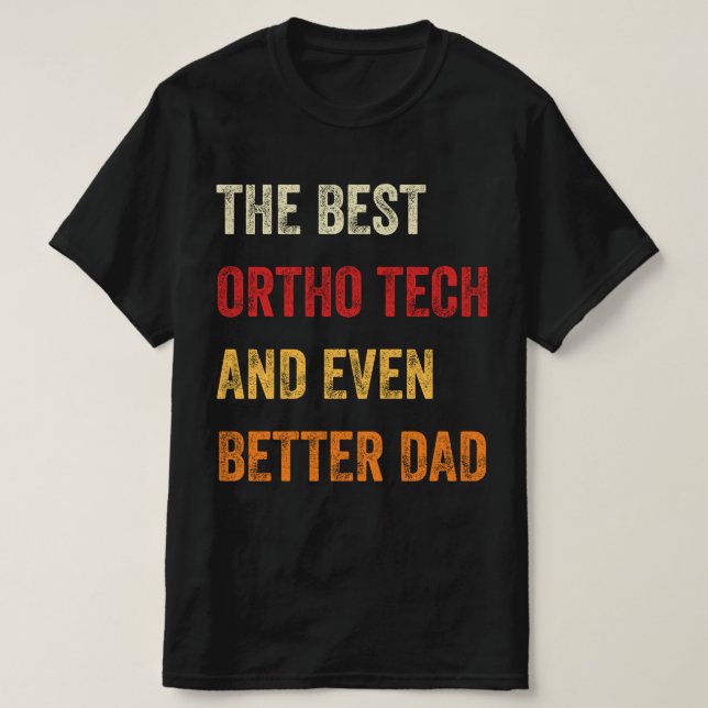Der beste Ortho Tech und noch besser Vater T-Shirt (Design vorne)