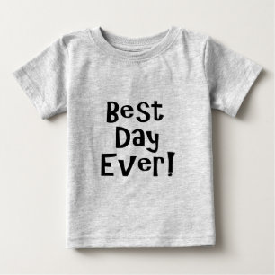 Der beste Tag aller Zeiten! Baby T-shirt