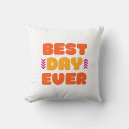 Der beste Tag aller Zeiten. Kissen