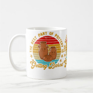 Der beste Teil der Töpferei ist das Gebackenwerden Kaffeetasse