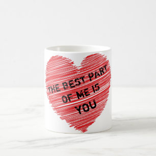 Der beste Teil von mir romantischer Text in einem Kaffeetasse