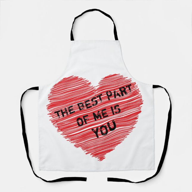 Der beste Teil von mir romantischer Text in einem  Schürze (Vorderseite)