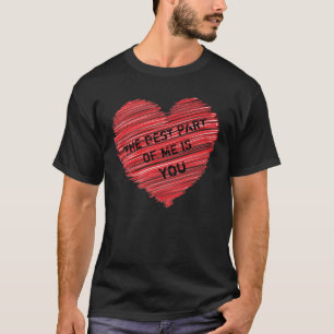 Der beste Teil von mir romantischer Text in einem  T-Shirt