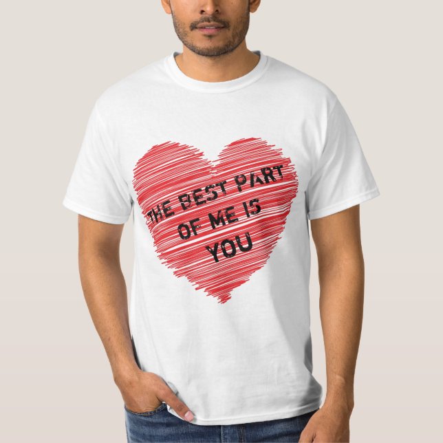 Der beste Teil von mir romantischer Text in einem  T-Shirt (Vorderseite)