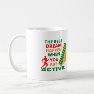 Der beste Traum passiert, wenn Sie aktiv sind Kaffeetasse