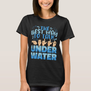 Der beste Weg, um unter Wasser zu reden American S T-Shirt