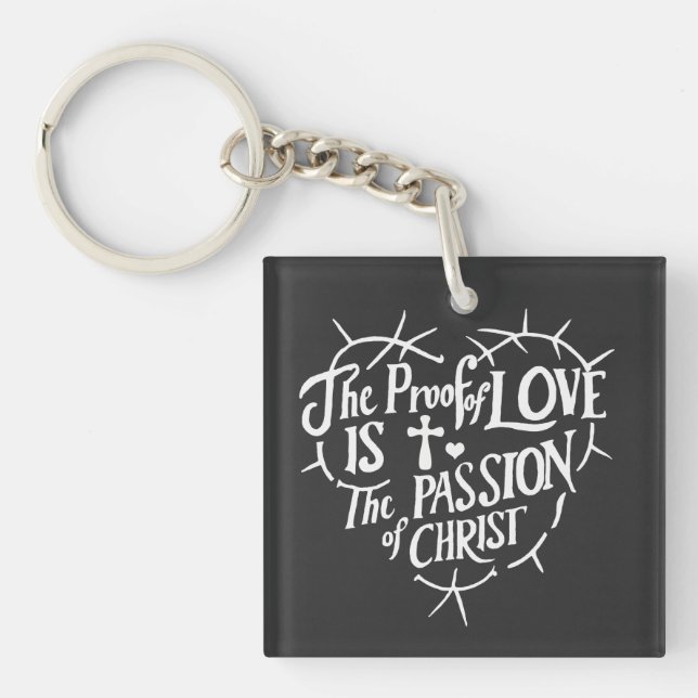 Der Beweis der Liebe ist die Leidenschaft Christi Schlüsselanhänger (Vorderseite)